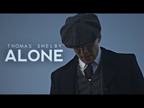(Peaky Blinders) Thomas Shelby | Alone