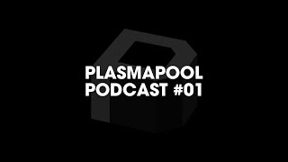 Plasmapool Podcast #01