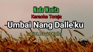 Download lagu Karaoke Umbai nang dalle'ku_ Nada Wanita_Cipt.David Kallo mp3