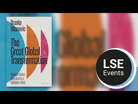 Great global transformation: national market liberalism in a multipolar world | LSE Event