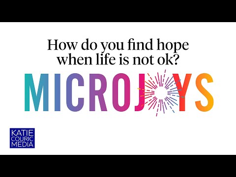 How do you find hope when life is not okay? Microjoys