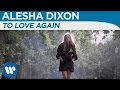Videoklip Alesha Dixon - To Love Again  s textom piesne
