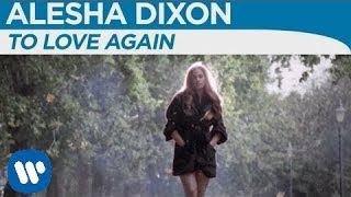 Alesha Dixon - To Love Again [OFFICIAL MUSIC VIDEO]