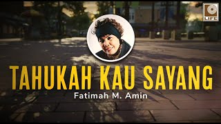 Download lagu Fatimah M. Amin - Tahukah Kau Sayang mp3 Download lagu Fatimah M. Amin - Tahukah Kau Sayang mp3