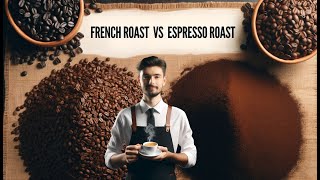 French Roast vs Espresso Roast: Whats the Difference?