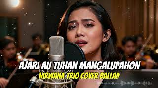Download lagu Ajari Au Tuhan Mangalupahon Nirwana Trio Cover - Lagu Batak Galau Patah Hati mp3