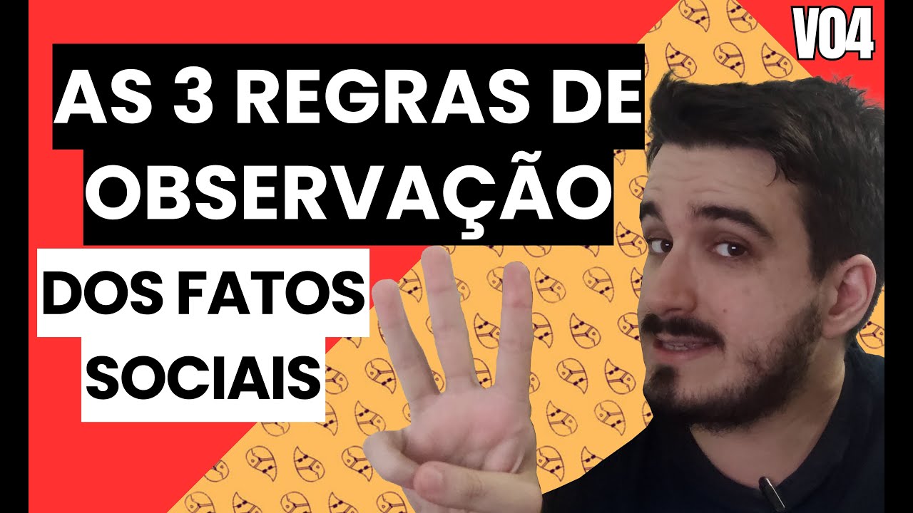 As Regras do Método Sociológico - Capítulo 02: As regras de observação dos FS (parte2). V04