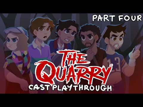 The Quarry Cast Playthrough - Part 4 (with Miles, Zach, Siobhán + Justice)