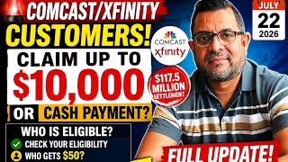 Comcast/Xfinity Customers! Claim Up to $10,000 or Cash Payment Full Update | July 22, 2026