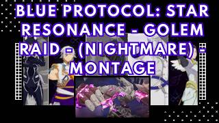 BLUE PROTOCOL: STAR RESONANCE - GOLEM RAID - Withered Bloomshard (NIGHTMARE) - MONTAGE