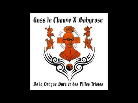 Russ le Chauve x Babyrose - De la Drogue Dure et des Filles Tristes (Mixtape complète)