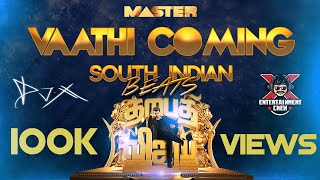 [DJ-X] Master - Vaathi Coming | South Indian Beats | Thalapathy Vijay