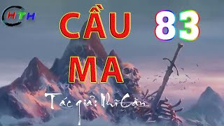 CẦU MA - Tập 83: Tu chân tinh màu vàng | Audio Truyện Dịch