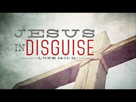 Easter 2014 - Jesus In Disguise
