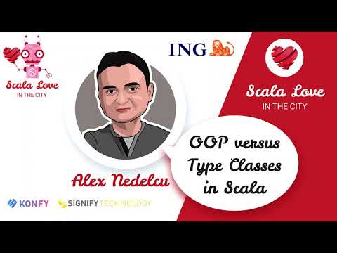 Alex Nedelcu - OOP versus Type Classes in Scala