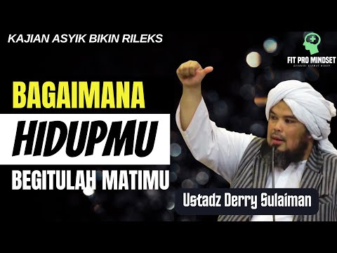 Dalem Banget... Bagiamana Hidupmu Begitulah Matimu | Ustadz Derry Sulaiman Terbaru.