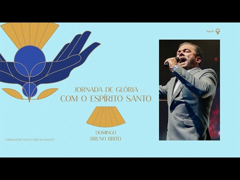 JORNADA DE GLÓRIA COM O ESPÍRITO SANTO - BRUNO BRITO