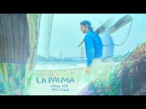 La Palma- "After All This Time" (Official music video)