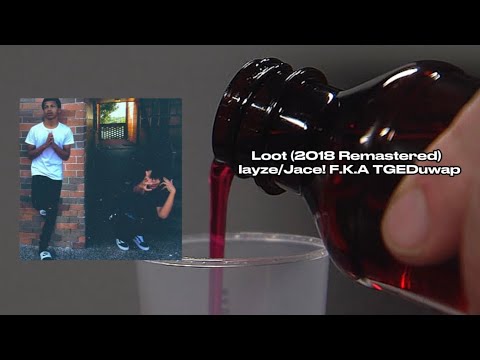 Iayze / Jace! F.K.A TGEDuwap - Loot [2018 Remastered] (Prod. 2Thousan9)