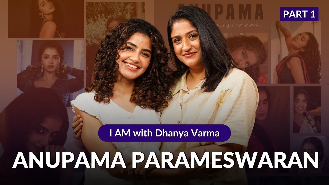 P1/2 I AM HEALING…AFTER BREAKUP…ANUPAMA PARAMESWARAN INTERVIEW | Dhanya Varma @iamwithdhanyavarma