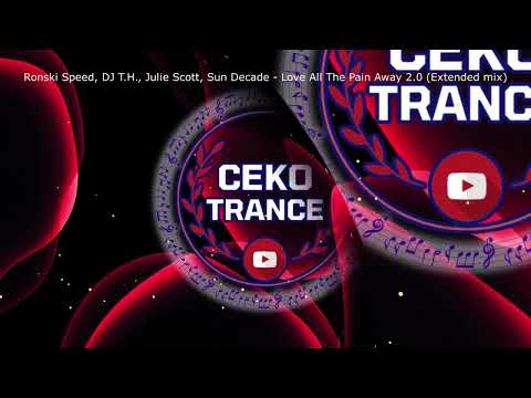 VOCAL  TRANCE : Ronski Speed, DJ T.H., Julie Scott, Sun Decade - Love All The Pain Away 2.0