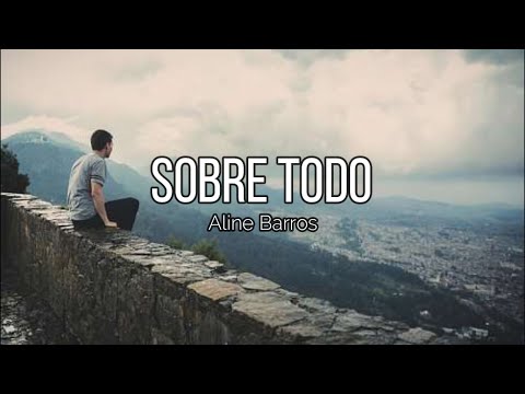 Sobre todo (Letra) - Aline Barrios