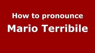 How to pronounce Mario Terribile