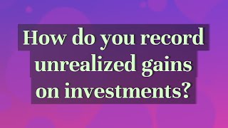 How do you record unrealized gains on investments?
