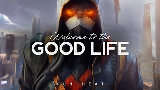 Welcome To The Good Life - Sun Heat (LYRICS)