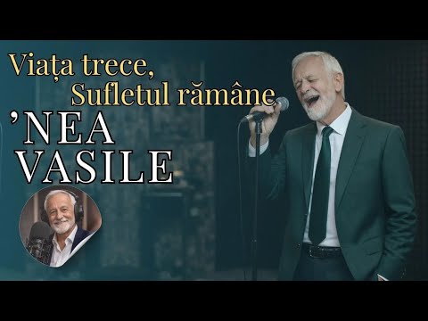 Nea Vasile – Viața trece, sufletul rămâne | Cântec românesc cu mesaj