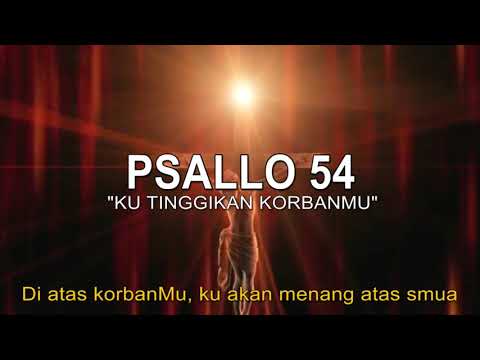Psallo 54 - Ku Tinggikan KorbanMu