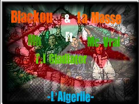 Blackou & La Masse Ft Mc Vrai & Mh & Tchotch'na ( L'Algerie ) .wmv