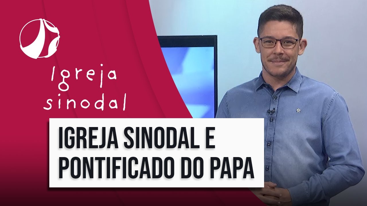 Igreja Sinodal e Pontificado do Papa Francisco | Igreja Sinodal