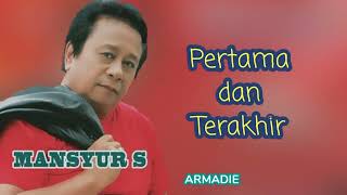 Download lagu Pertama dan Terakhir _ Mansyur S mp3