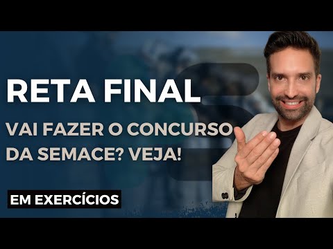 Concurso Semace: Reta Final em Exercícios