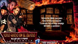 Alexis & Fido - "Todo Quedó En El Olvido" |Con Letra|ᴴᴰ ★Reggaeton 2014★ (La Esencia)✔