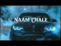 Naam Chale Full Song Slowed Reverb