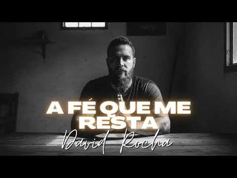 David Rocha - A FÉ QUE ME RESTA | Música Gospel | Louvor | Louvores | Lançamento | Evangélica | Hino