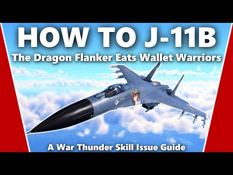 How to Master the J-11B - A War Thunder Skill Issue Guide