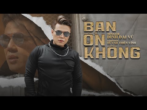 Bạn ổn không? - Đinh Đại Vũ