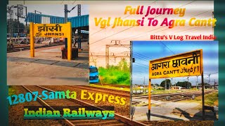 12807-Samta Express, Full Journey Vgl Jhansi Junction To Agra Cantt. Part-2 (Indian Railways)🇮🇳✅