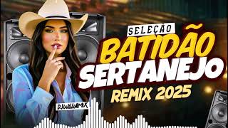 BATIDÃO SERTANEJO REMIX 2025🔊MEGANEJO PANCADÃO SERTANEJO 2025 🔥 SELEÇÃO COM AS MELHORES MUSICAS🚀
