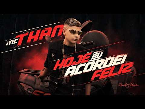 HOJE EU ACORDEI FELIZ - Mc Than (DJ Guh Mix) videoclipe oficial