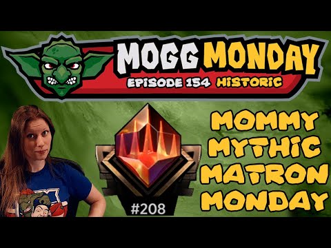 👺 Mogg Monday: Episode 154 - ⚫🔴 - Historic - Mythic Matron Monday - Because Who Needs Jim?