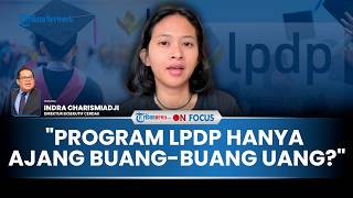 [FULL] Polemik Alumni LPDP "Cukup Saya yang WNI", Pakar: Jangan-jangan Ini Program Buang Uang Aja
