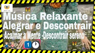 Msica Relaxante Para Alegrar e Descontrair Estudar, Trabalhar - Acalmar a Mente -Descontrair sereno