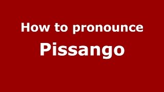 How to pronounce Pissango