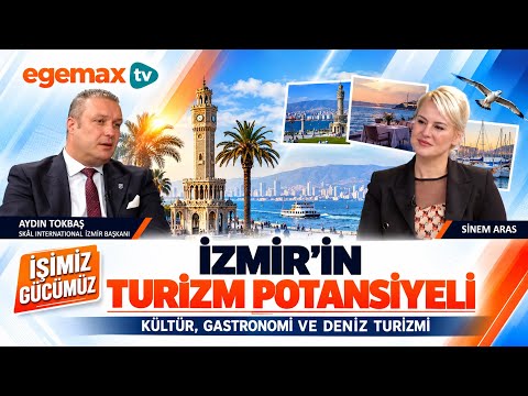 İzmir’in Turizm Potansiyeli: Kültür, Gastronomi ve Deniz Turizmi | Aydın Tokbaş | İşimiz Gücümüz