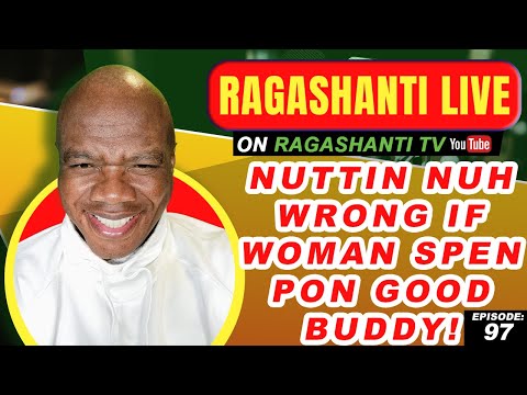 NUTTIN NUH WRONG IF WOMAN SPEN PON GOOD BUDDY! - RAGASHANTI LIVE - EPISODE 97 - APRIL 27, 2022
