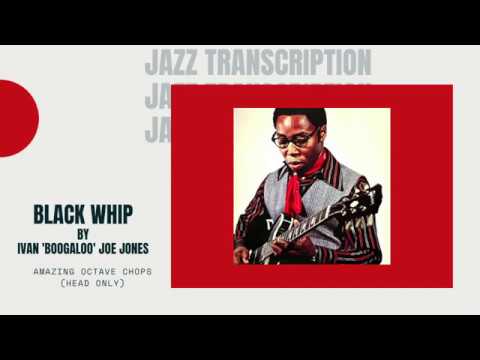 Black Whip by Ivan "Boogaloo" Joe Jones (Head) Jazz Guitar Transcription